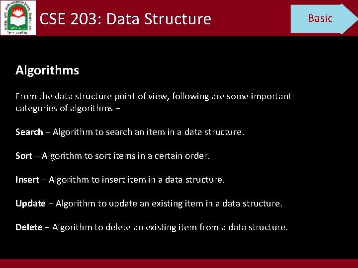 CSE 203: Data Structure Algorithms From the data structure point of view, following are