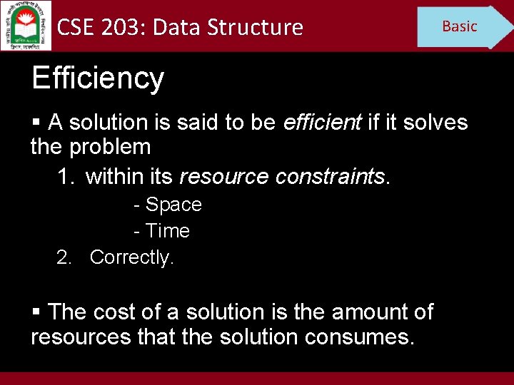 CSE 203: Data Structure Basic Efficiency § A solution is said to be efficient