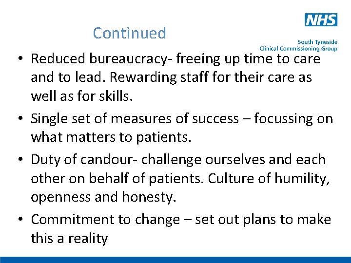 Continued • Reduced bureaucracy- freeing up time to care and to lead. Rewarding staff