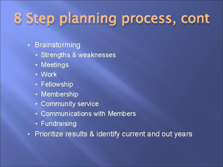 8 Step planning process, cont • Brainstorming • • • Strengths & weaknesses Meetings