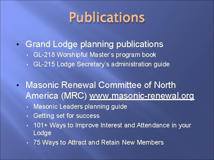 Publications • Grand Lodge planning publications GL-218 Worshipful Master’s program book • GL-215 Lodge