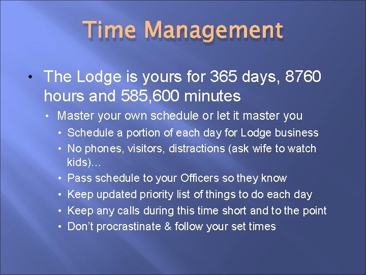 Time Management • The Lodge is yours for 365 days, 8760 hours and 585,