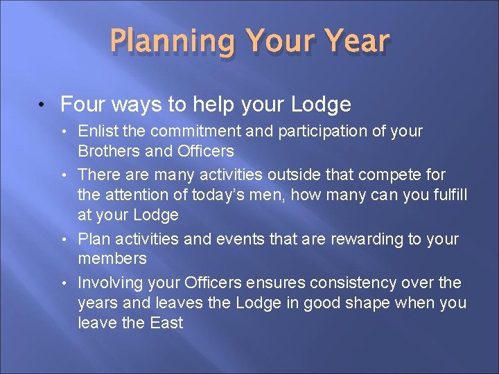 Planning Your Year • Four ways to help your Lodge Enlist the commitment and