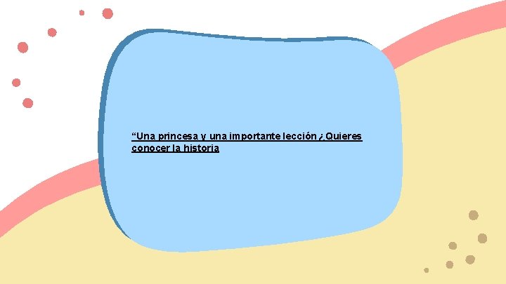 “Una princesa y una importante lección ¿Quieres conocer la historia 