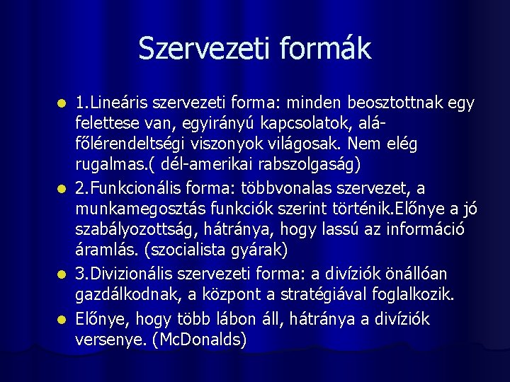 Szervezeti formák l l 1. Lineáris szervezeti forma: minden beosztottnak egy felettese van, egyirányú