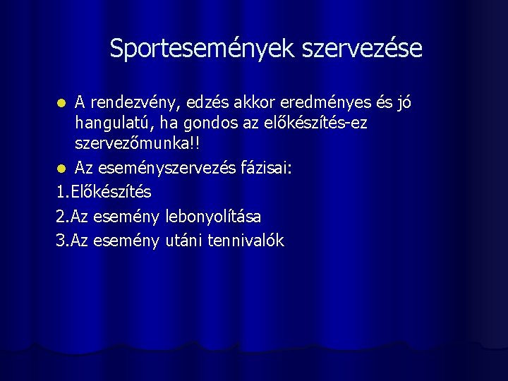 Sportesemények szervezése A rendezvény, edzés akkor eredményes és jó hangulatú, ha gondos az előkészítés-ez