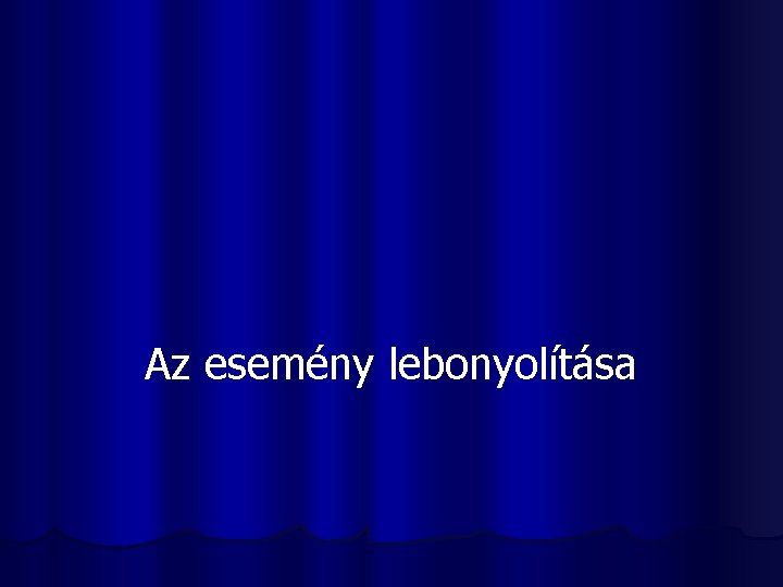 Az esemény lebonyolítása 