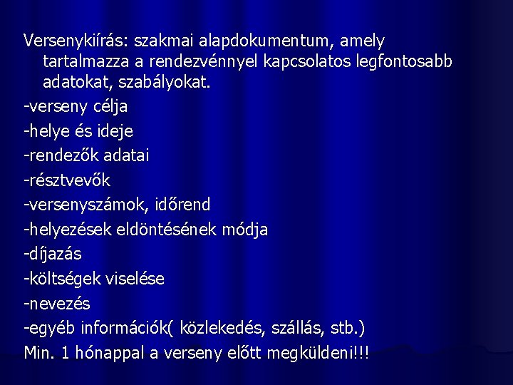 Versenykiírás: szakmai alapdokumentum, amely tartalmazza a rendezvénnyel kapcsolatos legfontosabb adatokat, szabályokat. -verseny célja -helye