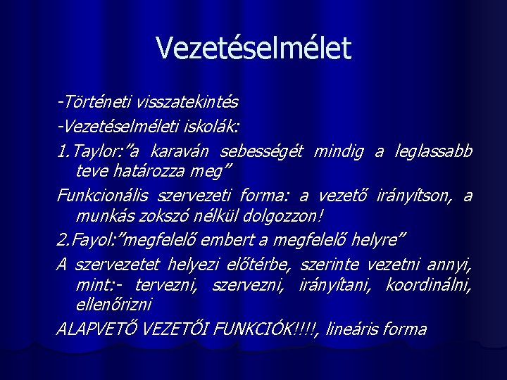 Vezetéselmélet -Történeti visszatekintés -Vezetéselméleti iskolák: 1. Taylor: ”a karaván sebességét mindig a leglassabb teve