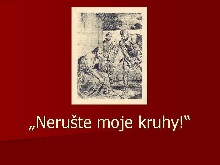 „Nerušte moje kruhy!“ 