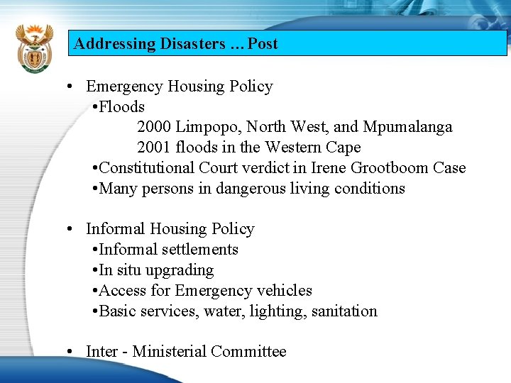 Addressing Disasters …Post • Emergency Housing Policy • Floods 2000 Limpopo, North West, and