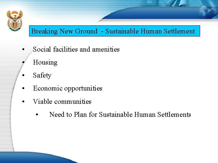 Breaking New Ground - Sustainable Human Settlement • Social facilities and amenities • Housing