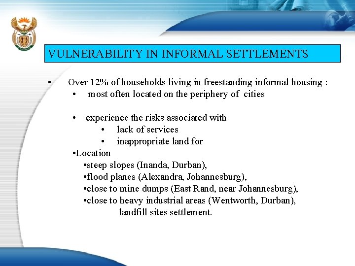 VULNERABILITY IN INFORMAL SETTLEMENTS • Over 12% of households living in freestanding informal housing