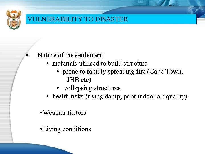 VULNERABILITY TO DISASTER • Nature of the settlement • materials utilised to build structure