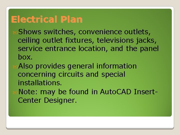Electrical Plan Shows switches, convenience outlets, ceiling outlet fixtures, televisions jacks, service entrance location,