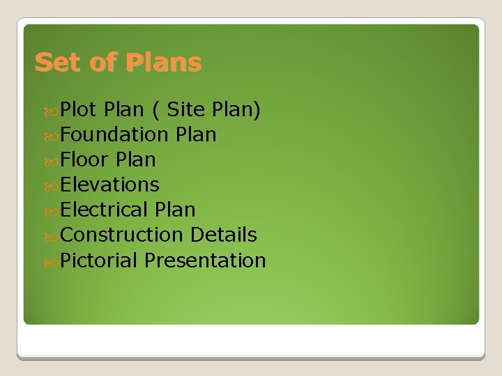 Set of Plans Plot Plan ( Site Plan) Foundation Plan Floor Plan Elevations Electrical