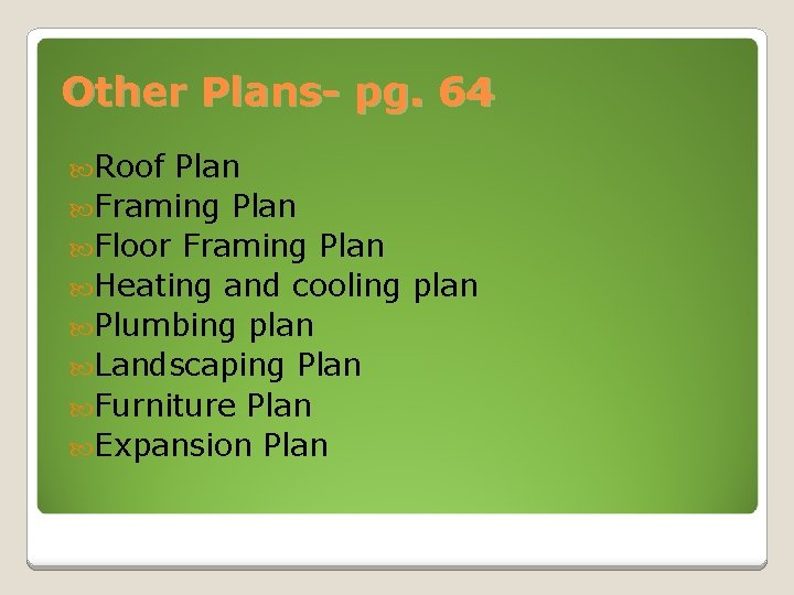 Other Plans- pg. 64 Roof Plan Framing Plan Floor Framing Plan Heating and cooling