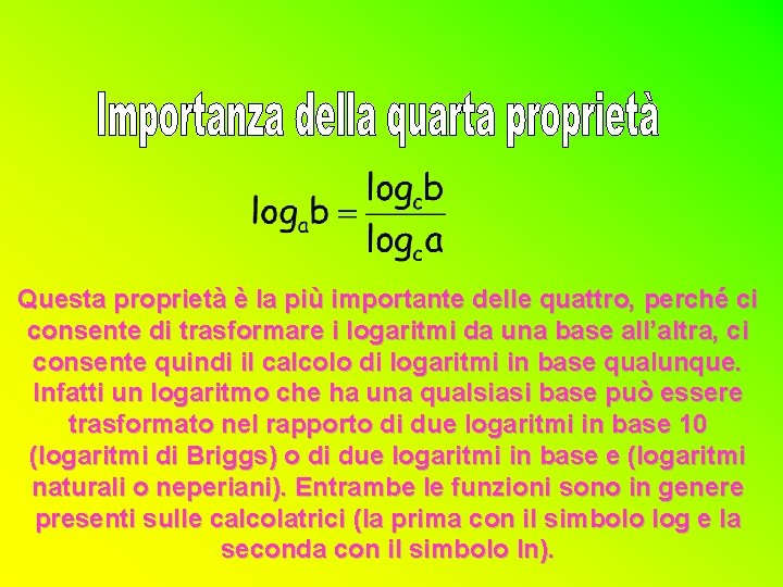 Questa proprietà è la più importante delle quattro, perché ci consente di trasformare i