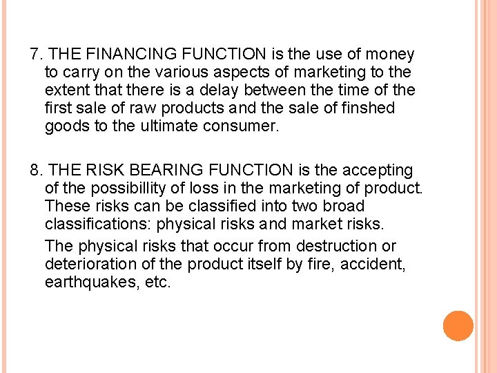 7. THE FINANCING FUNCTION is the use of money to carry on the various 7. THE FINANCING FUNCTION is the use of money to carry on the various