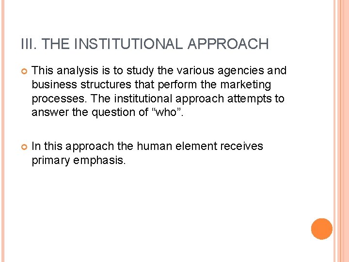 III. THE INSTITUTIONAL APPROACH This analysis is to study the various agencies and business III. THE INSTITUTIONAL APPROACH This analysis is to study the various agencies and business