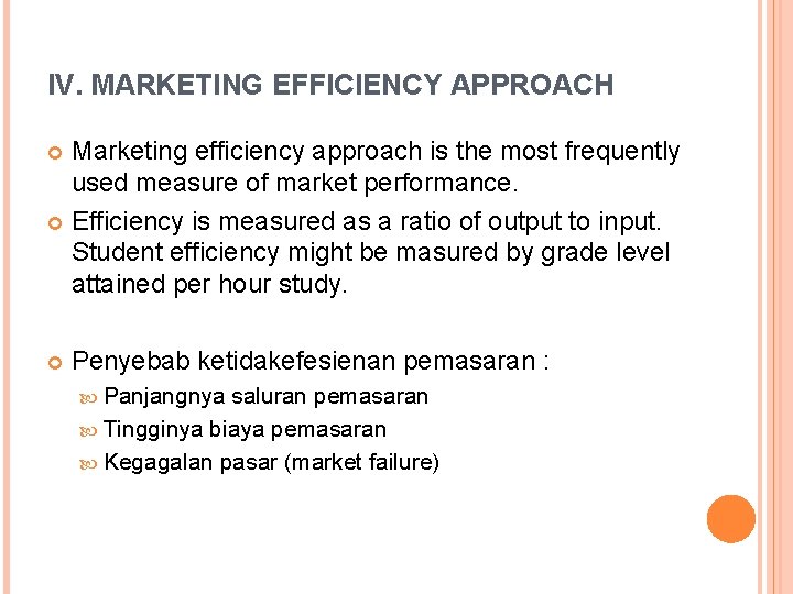 IV. MARKETING EFFICIENCY APPROACH Marketing efficiency approach is the most frequently used measure of IV. MARKETING EFFICIENCY APPROACH Marketing efficiency approach is the most frequently used measure of