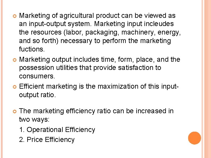 Marketing of agricultural product can be viewed as an input-output system. Marketing input incleudes Marketing of agricultural product can be viewed as an input-output system. Marketing input incleudes