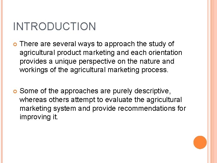 INTRODUCTION There are several ways to approach the study of agricultural product marketing and INTRODUCTION There are several ways to approach the study of agricultural product marketing and
