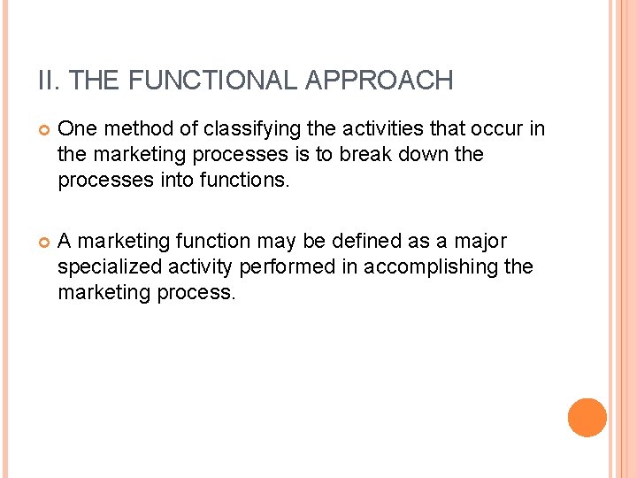 II. THE FUNCTIONAL APPROACH One method of classifying the activities that occur in the II. THE FUNCTIONAL APPROACH One method of classifying the activities that occur in the