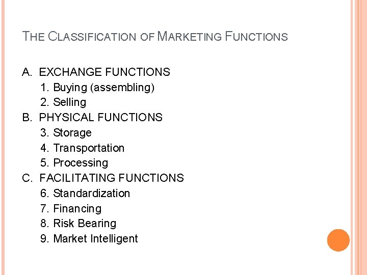 THE CLASSIFICATION OF MARKETING FUNCTIONS A. EXCHANGE FUNCTIONS 1. Buying (assembling) 2. Selling B. THE CLASSIFICATION OF MARKETING FUNCTIONS A. EXCHANGE FUNCTIONS 1. Buying (assembling) 2. Selling B.