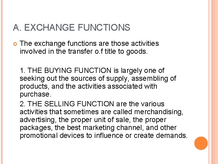 A. EXCHANGE FUNCTIONS The exchange functions are those activities involved in the transfer o. A. EXCHANGE FUNCTIONS The exchange functions are those activities involved in the transfer o.