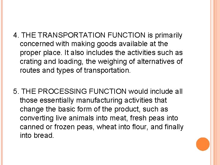 4. THE TRANSPORTATION FUNCTION is primarily concerned with making goods available at the proper 4. THE TRANSPORTATION FUNCTION is primarily concerned with making goods available at the proper