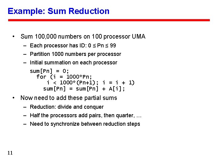 Example: Sum Reduction • Sum 100, 000 numbers on 100 processor UMA – Each