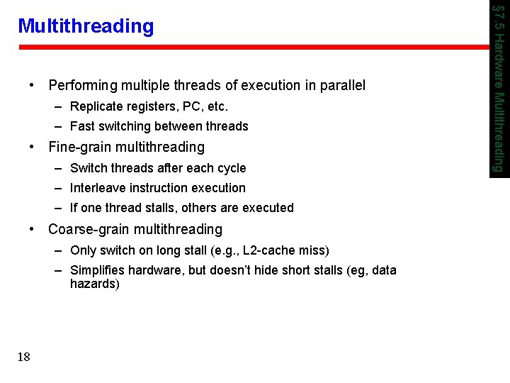  • Performing multiple threads of execution in parallel – Replicate registers, PC, etc.