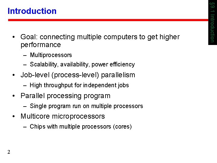  • Goal: connecting multiple computers to get higher performance – Multiprocessors – Scalability,