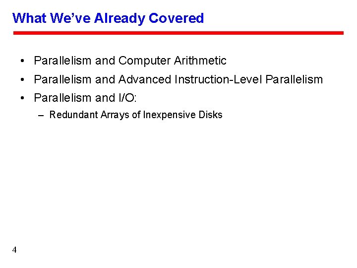 What We’ve Already Covered • Parallelism and Computer Arithmetic • Parallelism and Advanced Instruction-Level