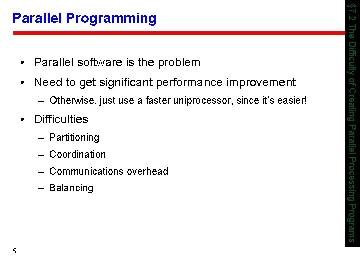  • Parallel software is the problem • Need to get significant performance improvement