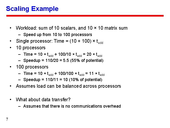 Scaling Example • Workload: sum of 10 scalars, and 10 × 10 matrix sum