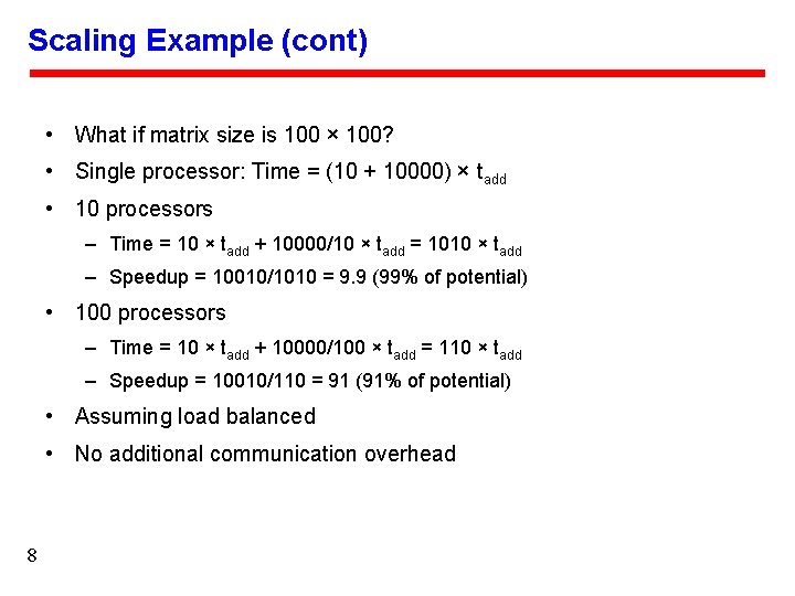 Scaling Example (cont) • What if matrix size is 100 × 100? • Single