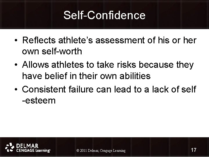 Self-Confidence • Reflects athlete’s assessment of his or her own self-worth • Allows athletes