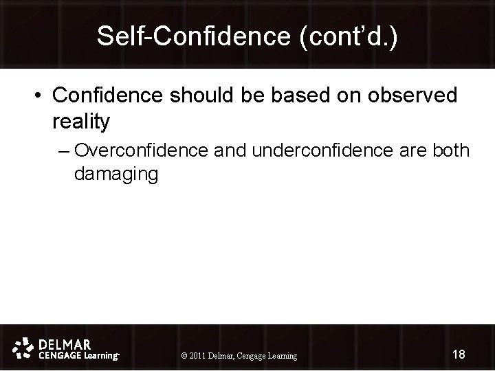Self-Confidence (cont’d. ) • Confidence should be based on observed reality – Overconfidence and