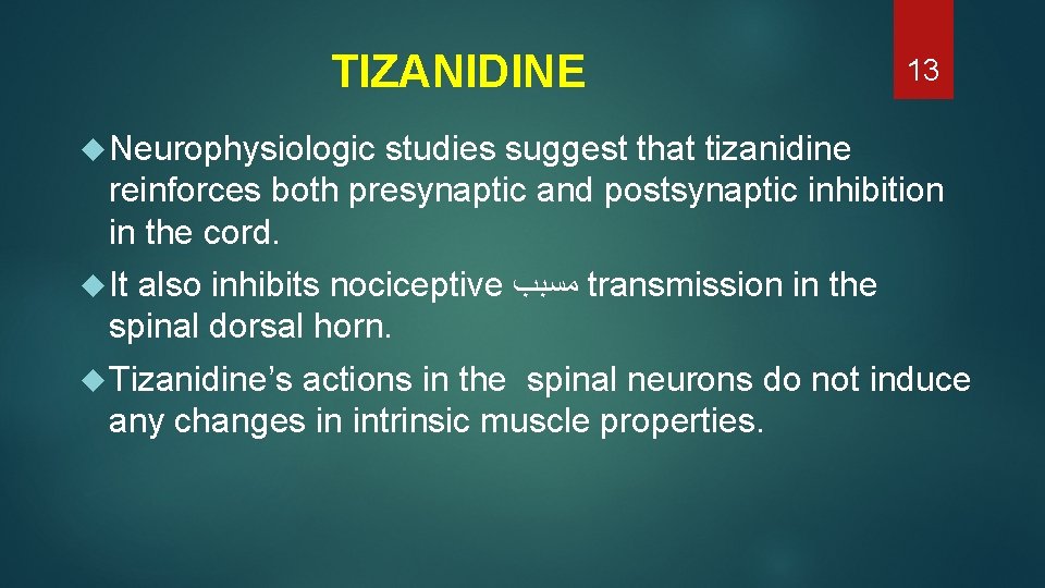 TIZANIDINE 13 Neurophysiologic studies suggest that tizanidine reinforces both presynaptic and postsynaptic inhibition in