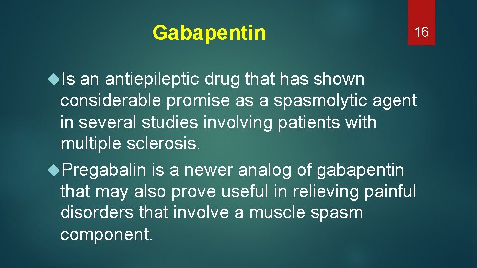 Gabapentin Is 16 an antiepileptic drug that has shown considerable promise as a spasmolytic