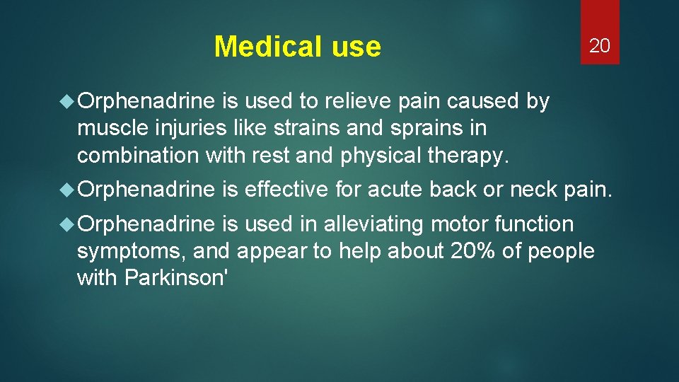 Medical use 20 Orphenadrine is used to relieve pain caused by muscle injuries like