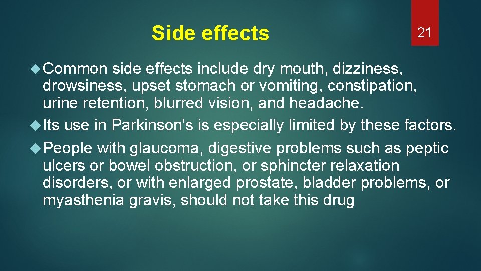 Side effects Common 21 side effects include dry mouth, dizziness, drowsiness, upset stomach or