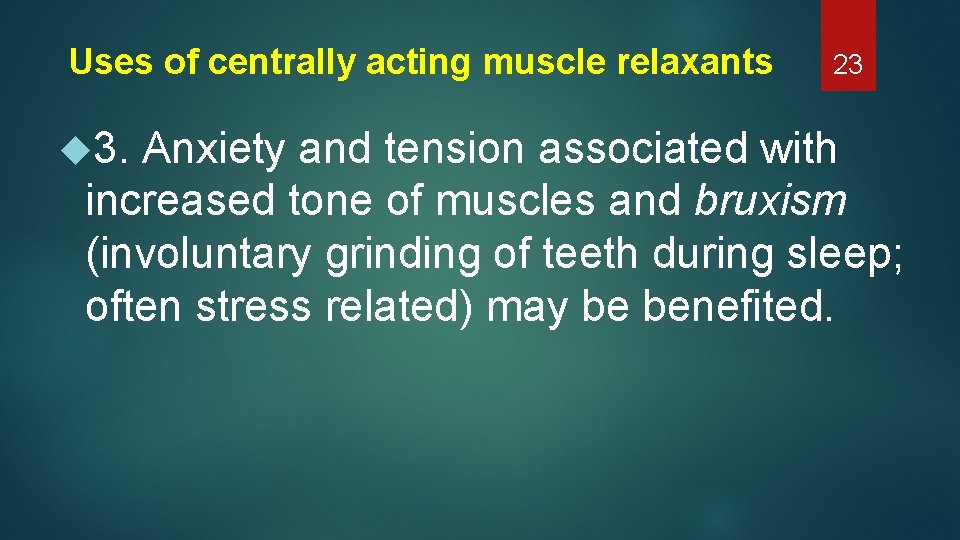 Uses of centrally acting muscle relaxants 3. 23 Anxiety and tension associated with increased