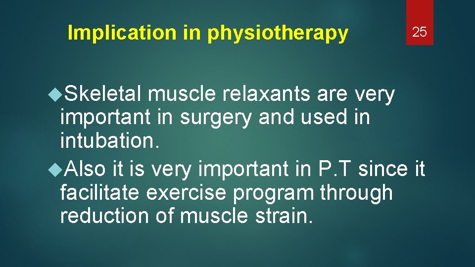 Implication in physiotherapy Skeletal 25 muscle relaxants are very important in surgery and used