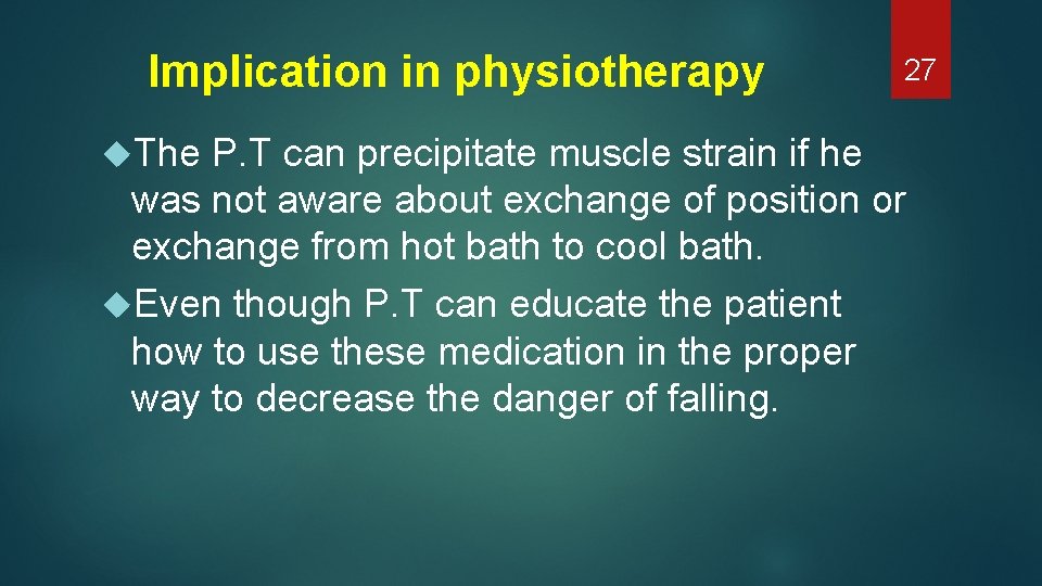 Implication in physiotherapy The 27 P. T can precipitate muscle strain if he was