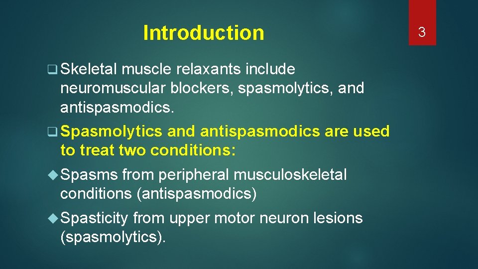 Introduction q Skeletal muscle relaxants include neuromuscular blockers, spasmolytics, and antispasmodics. q Spasmolytics and