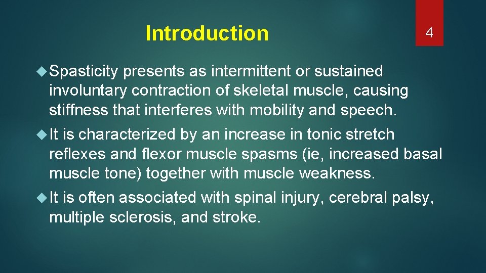 Introduction 4 Spasticity presents as intermittent or sustained involuntary contraction of skeletal muscle, causing