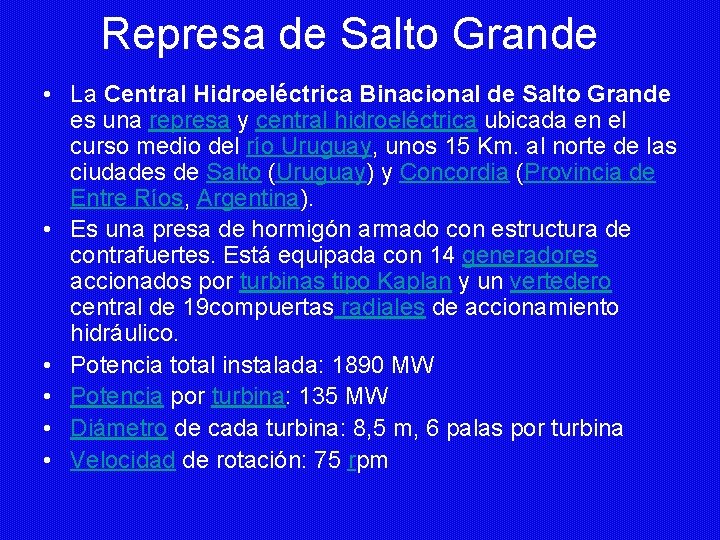 Represa de Salto Grande • La Central Hidroeléctrica Binacional de Salto Grande es una